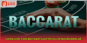 Chiến Lược Chơi Baccarat Giúp Tối Ưu Lợi Nhuận Đáng Kể