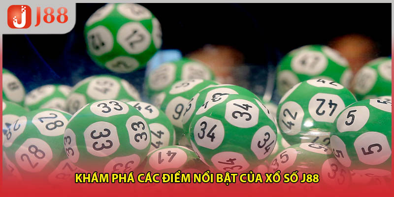 Khám phá các điểm nổi bật của xổ số J88