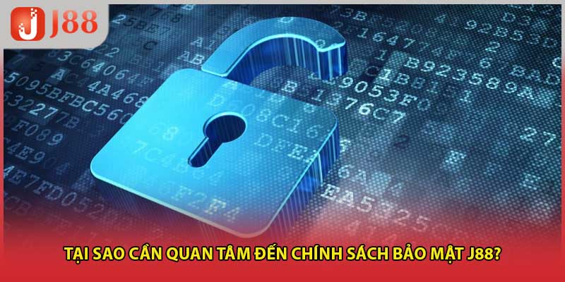 Tại sao cần quan tâm đến chính sách bảo mật J88?